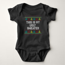 This is My Ugly Sweater - Baby Onsie