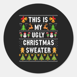This Is My Ugly Sweater Funny Christmas Short Slee Classic Round Sticker