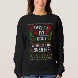 This Is My Ugly Sweater Shirt Funny Christmas Xmas