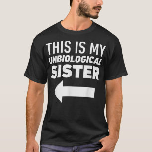 This Is My Unbiological Sister BFF Best Friends01 T-Shirt