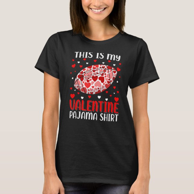This Is My Valentine Football Pajama Cute Valentin T-Shirt (Front)