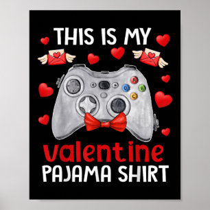 This Is My Valentine Pajama Gamer Video Games Vale Poster