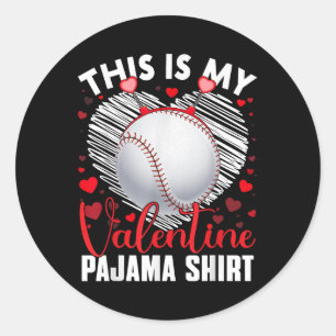 This Is My Valentine Pajama Shirt Baseball Valenti Classic Round Sticker