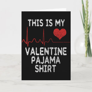 This Is My Valentine Pajama Shirt Funny Valentines Card