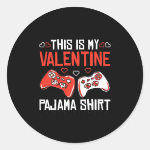 This Is My Valentine Pajama Shirt Gamer Boy Girl M Classic Round Sticker
