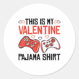 This Is My Valentine Pajama Shirt Gamer Boy Girl M Classic Round Sticker