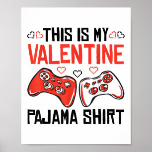 This Is My Valentine Pajama Shirt Gamer Boy Girl M Poster