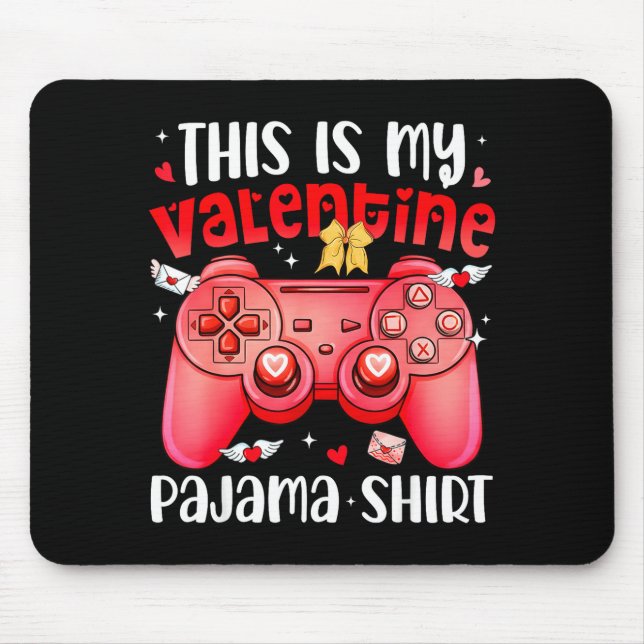 This Is My Valentine Pajama Video Games Gamer Boy  Mouse Pad (Front)
