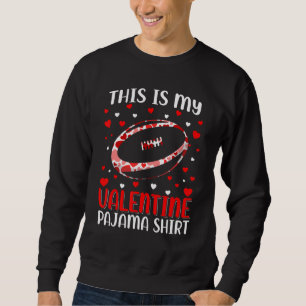 This Is My Valentine Rugby Pajama Cute Valentines Sweatshirt