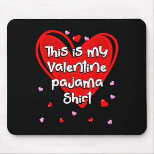 This Is My Valentines Pajama Funny Valentines Day Mouse Pad