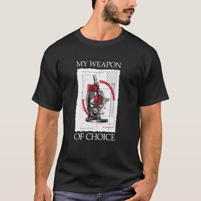 This Is My Weapon Of Choice Device Microscope T-Shirt (Front)