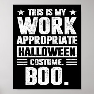 This Is My Work Appropriate Boo Halloween Costumes Poster