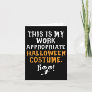 This Is My Work Appropriate Halloween Costume Boo  Card