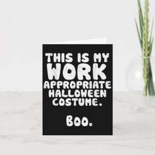 This Is My Work Appropriate Halloween Costume Boo Card