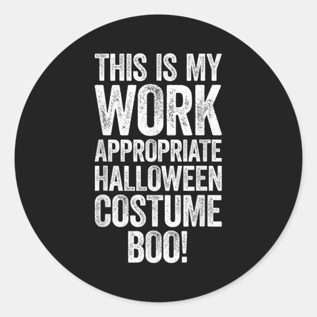 This Is My Work Appropriate Halloween Costume Boo  Classic Round Sticker (Front)