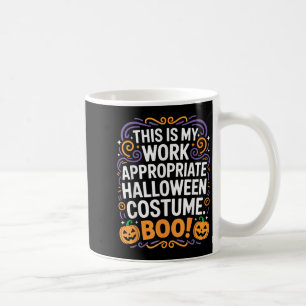 This Is My Work Appropriate Halloween Costume Boo  Coffee Mug
