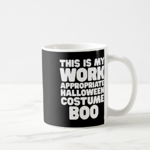 This Is My Work Appropriate Halloween Costume Boo Coffee Mug