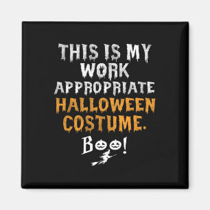 This Is My Work Appropriate Halloween Costume Boo Magnet