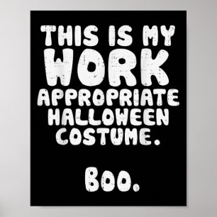 This Is My Work Appropriate Halloween Costume Boo Poster