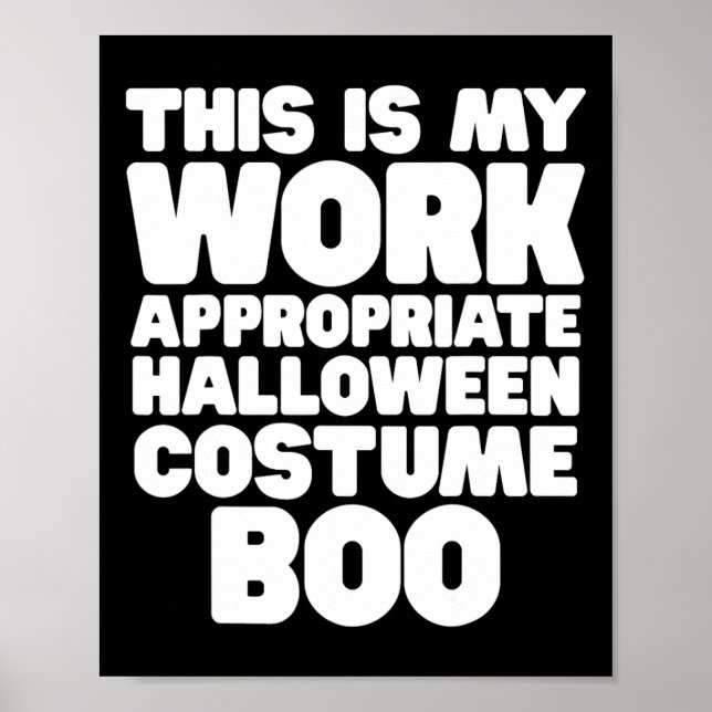 This Is My Work Appropriate Halloween Costume Boo  Poster (Front)