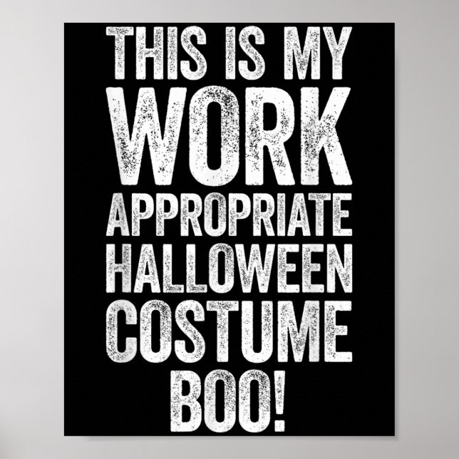 This Is My Work Appropriate Halloween Costume Boo  Poster (Front)