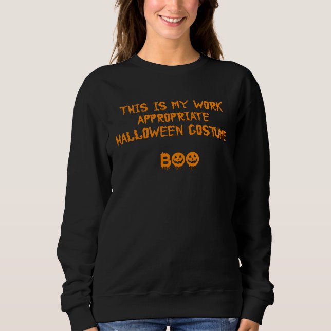 This Is My Work Appropriate Halloween Costume Boo Sweatshirt (Front)
