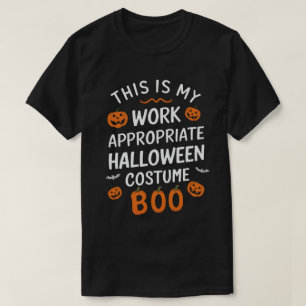 This Is My Work Appropriate Halloween Costume Boo T-Shirt