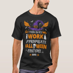 This Is My Work Appropriate Halloween Costume Boo  T-Shirt