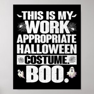 This Is My Work Appropriate Halloween Costumes Boo Poster