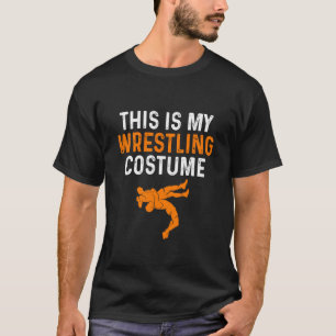 This is My Wrestling Costume Halloween Funny Last T-Shirt