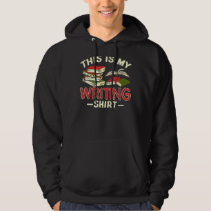This is My Writing for Writers Authors and Poets Hoodie