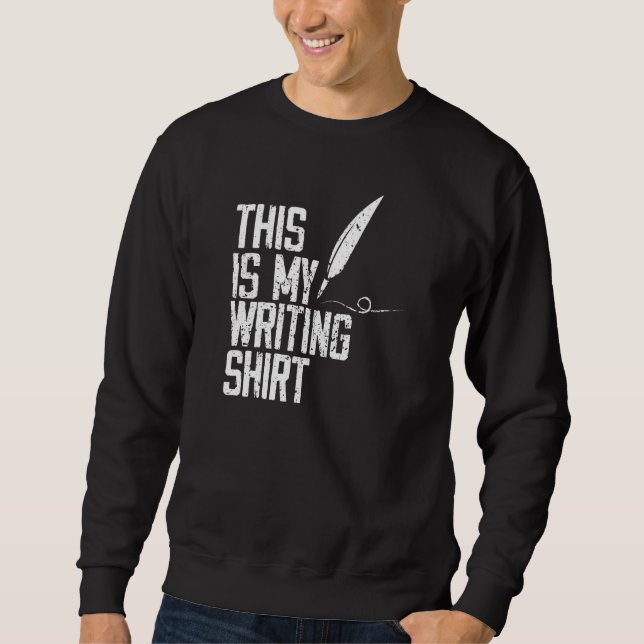 This Is My Writing For Writers Authors & Poets Sweatshirt (Front)