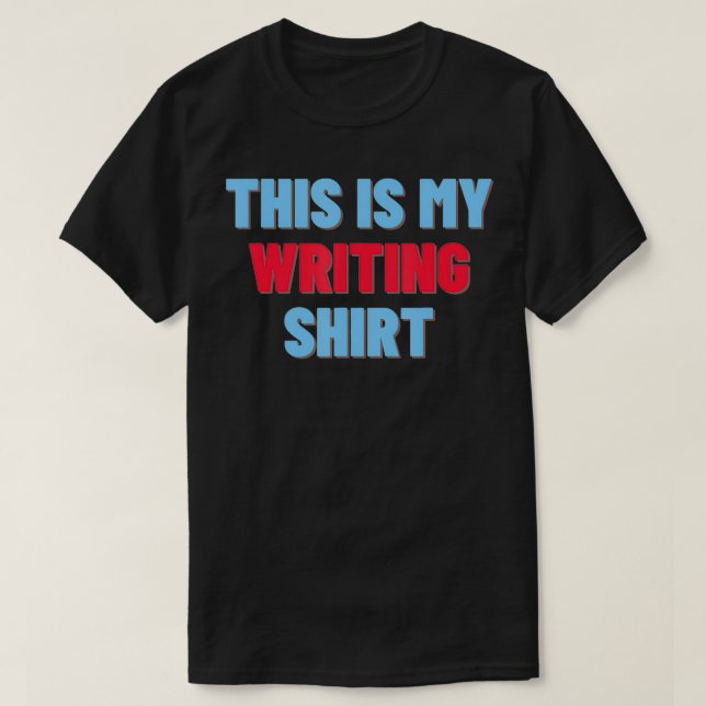 This is my Writing   Funny Author Gift  T-Shirt (Design Front)