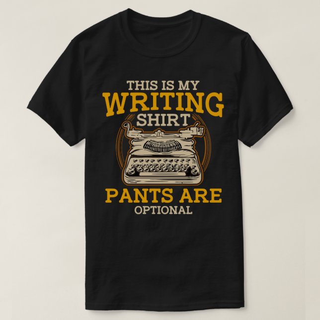 This Is My Writing  Pants Are Optional Writer T-Shirt (Design Front)