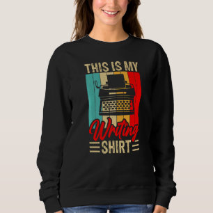 This Is My Writing Published Author Book Writer Sweatshirt