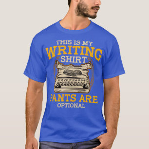 This Is My Writing Shirt Pants Are Optional Writer