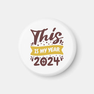 This is my year 2024 magnet