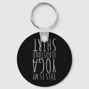 This Is My Yoga Headstand Shirt Funny Yoga  Key Ring