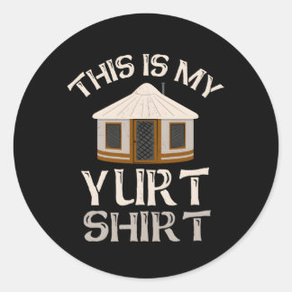 This Is My Yur Yurt Camg Yurt Tent Yurt Classic Round Sticker