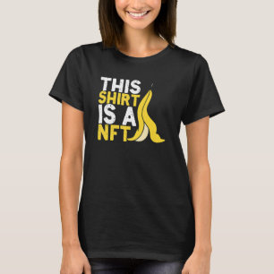 This Is Nft Banana Non Fungible Token Crypto Nft T-Shirt