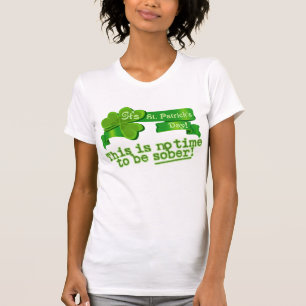 This Is No Time To Be Sober! T-Shirt