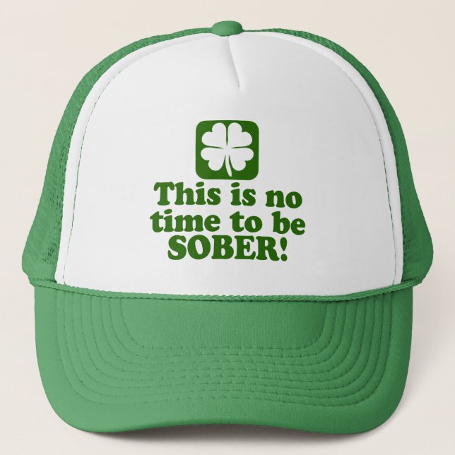 This is NO Time to be SOBER Trucker Hat (Front)