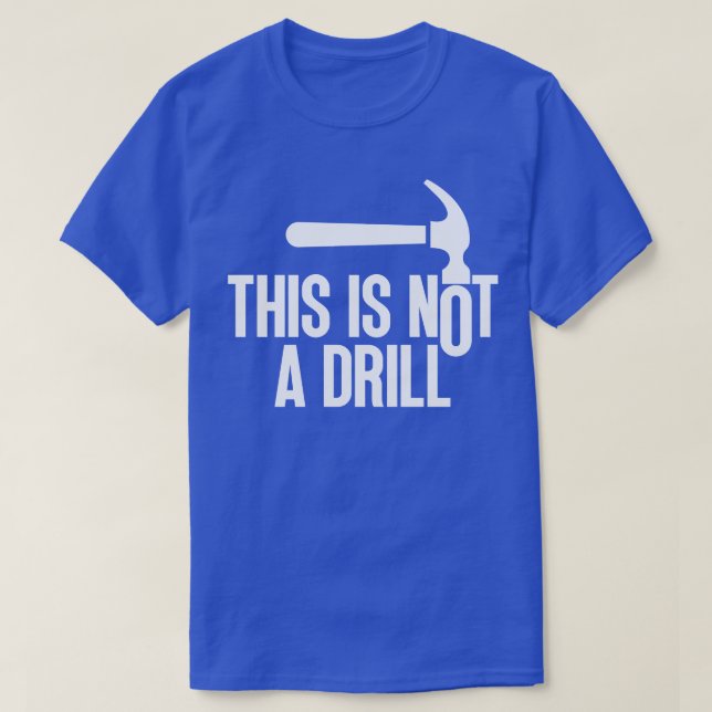 This Is Not A Drill 10 T-Shirt (Design Front)