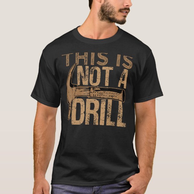 This Is Not A Drill   Car Mechanic 1 T-Shirt (Front)
