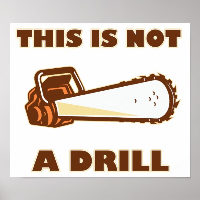 This is Not a Drill Chainsaw Poster (Front)