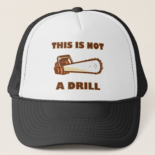 This is Not a Drill Chainsaw Trucker Hat (Front)