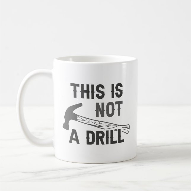 This Is Not A Drill Coffee Mug (Left)