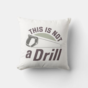 This Is Not A Drill Cushion