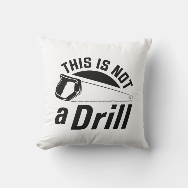 This Is Not A Drill Cushion (Front)