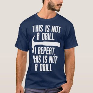 This Is Not A Drill Funny Dad Joke Maintenance Ser T-Shirt